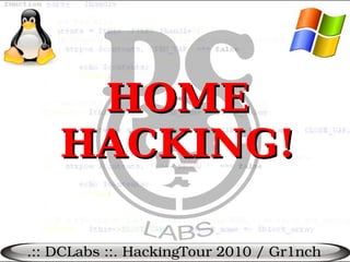 HOME
    HACKING!

.:: DCLabs ::. HackingTour 2010 / Gr1nch
 