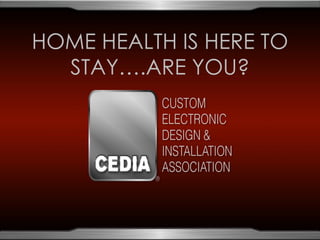 HOME HEALTH IS HERE TO
  STAY….ARE YOU?
 