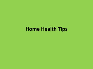 Home Health Tips
 