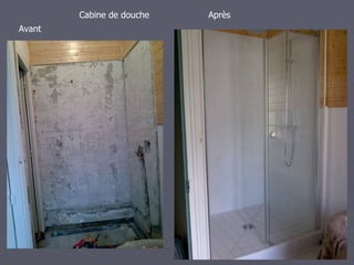 Cabine de douche   Après
Avant
 