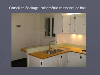 Conseil en éclairage, colorimétrie et essence de bois
 