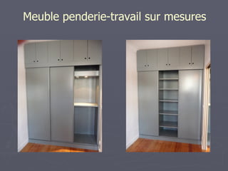 Meuble penderie-travail sur mesures
 
