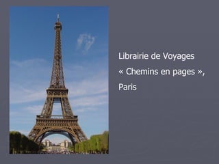 Librairie de Voyages
« Chemins en pages »,
Paris
 