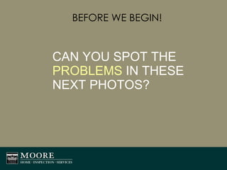 BEFORE WE BEGIN! CAN YOU SPOT THE  PROBLEMS  IN THESE NEXT PHOTOS? 