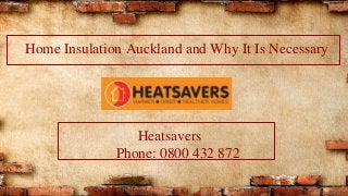 Home Insulation Auckland and Why It Is Necessary
Heatsavers
Phone: 0800 432 872
 
