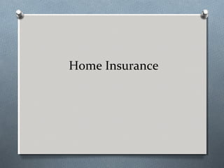 Home Insurance
 