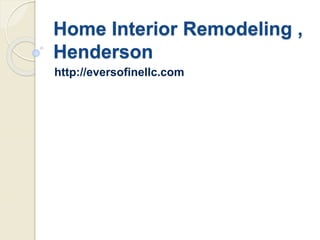 Home Interior Remodeling , 
Henderson 
http://eversofinellc.com 
 