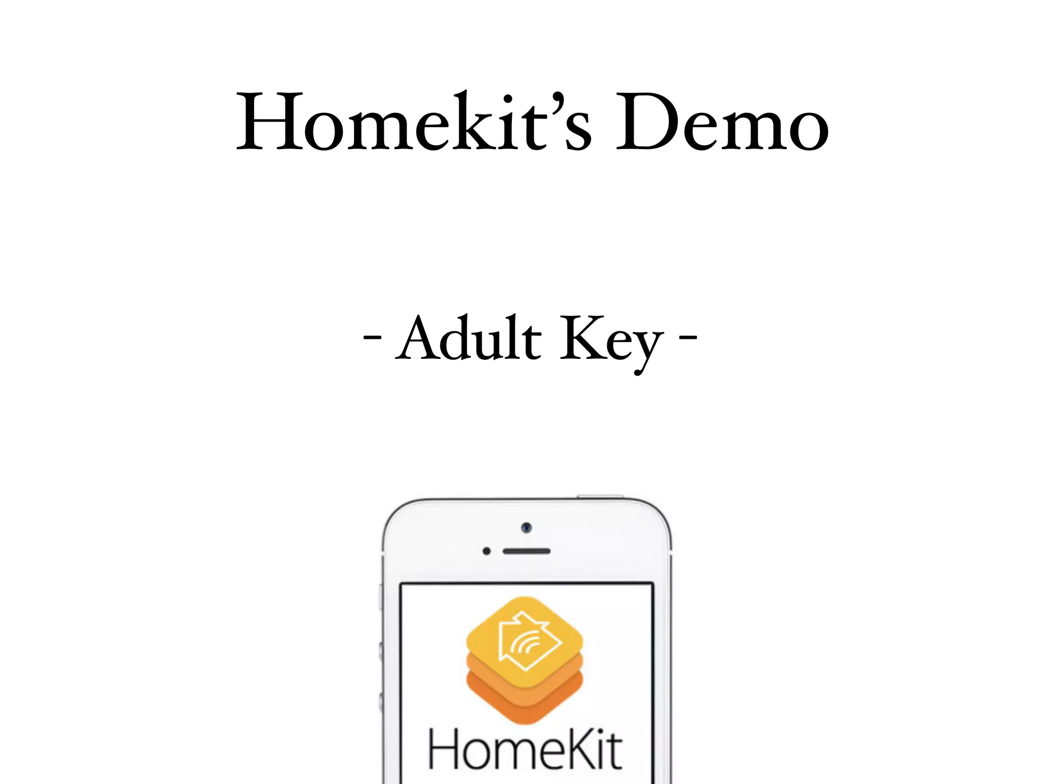 Homekit’s Demo 
- Adult Key - 
 