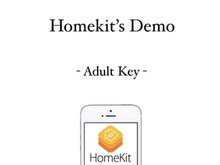 Homekit’s Demo 
- Adult Key - 
 
