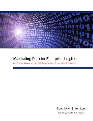 Marshaling Data for Enterprise Insights
A 10-Year Vision for the US Department of Homeland Security
 