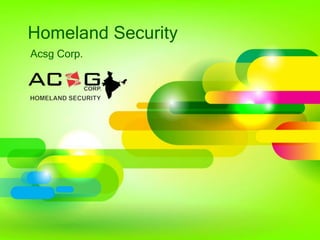 Homeland Security
Acsg Corp.
 
