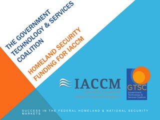 SUCCESS IN THE FEDERAL HOMELAND & NATIONAL SECURITY
MARKETS

 