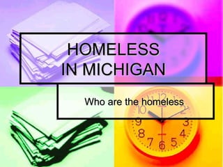 HOMELESS IN MICHIGAN Who are the homeless  