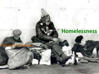 												Homelessness Poems by Stewart 