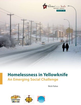 REPORT #4

Homelessness in Yellowknife
An Emerging Social Challenge
Nick Falvo

 