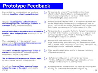 Prototype Feedback
Users and service providers could see how these
individual ideas fitted into an improved service.
They ...