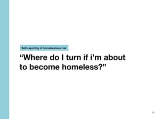 HOMELESSNESS PREVENTION SERVICE PROTOTYPES
“Where do I turn if i’m about
to become homeless?”
HOMELESSNESS PREVENTION SERV...