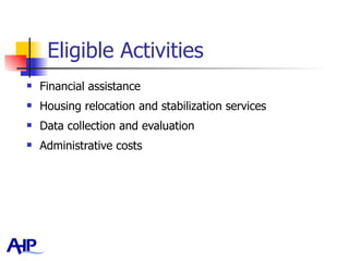 Eligible Activities Financial assistance Housing relocation and stabilization services Data collection and evaluation Administrative costs 