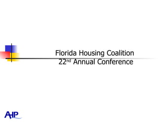 Florida Housing Coalition  22 nd  Annual Conference 