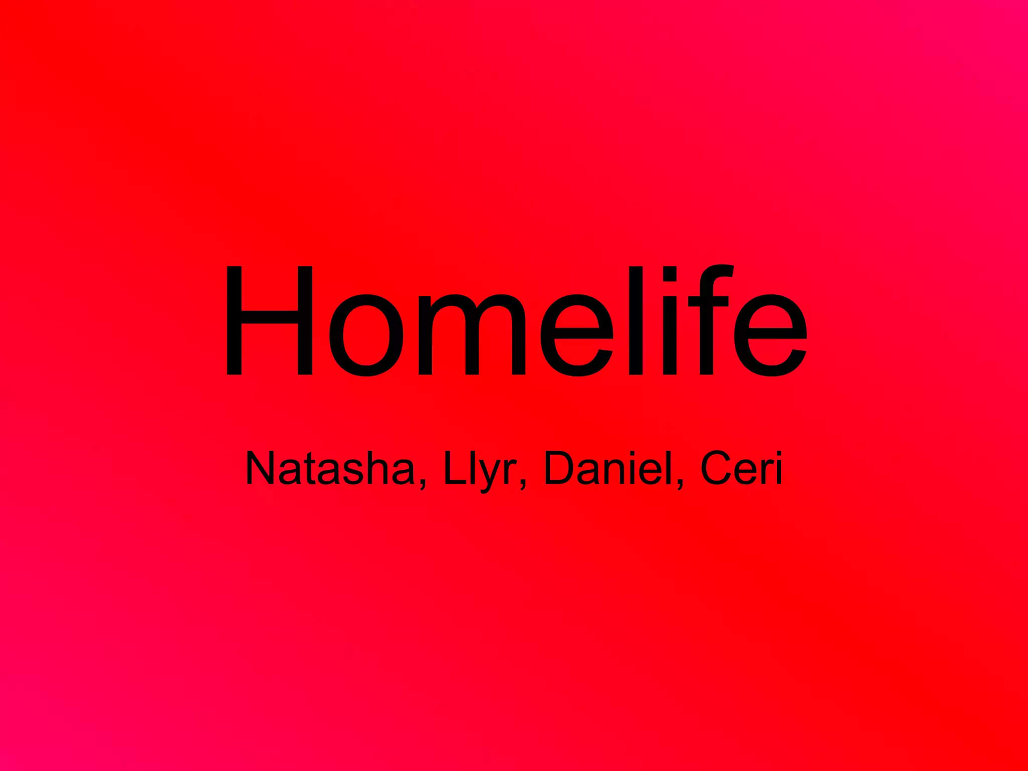 Homelife Natasha, Llyr, Daniel, Ceri