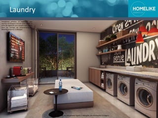 Laundry
Perspectiva artística. A vegetação que
aparece nas imagens está em porte adulto. O
porte da vegetação será atingido após alguns
anos da entrega do empreendimento.
Material preliminar à alteração.
Material preliminar de treinamento sujeito a alterações de informações e imagens
 