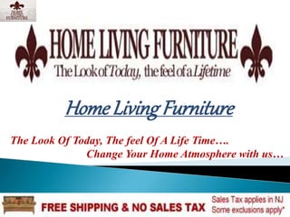 HomeLivingFurniture
The Look Of Today, The feel Of A Life Time….
Change Your Home Atmosphere with us…
 