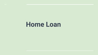 Home Loan
 