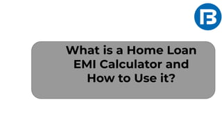 What is a Home Loan
EMI Calculator and
How to Use it?
 