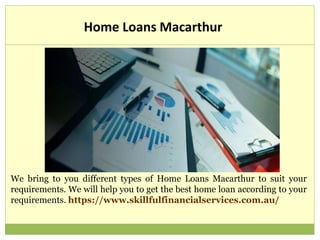Home Loans Macarthur
We bring to you different types of Home Loans Macarthur to suit your
requirements. We will help you to get the best home loan according to your
requirements. https://www.skillfulfinancialservices.com.au/
 