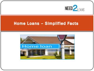 Home Loans – Simplified Facts
 