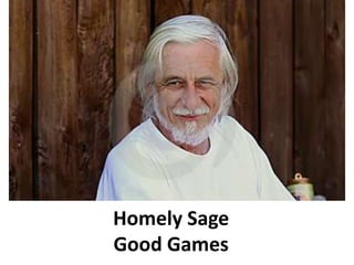 Homely Sage
Good Games
 