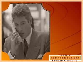 Texto e apresentação por Renato Cardoso   