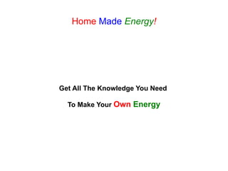 Home Made Energy!




Get All The Knowledge You Need

  To Make Your Own Energy
 