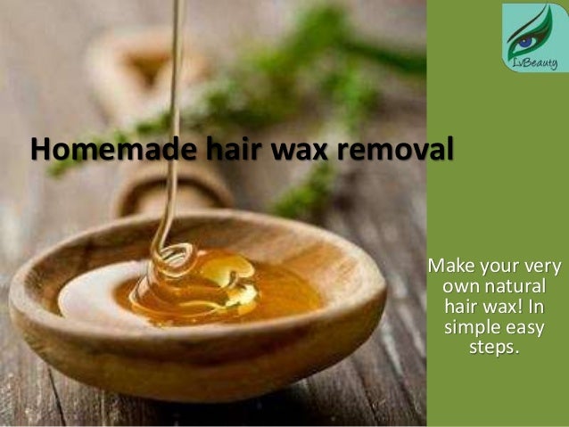 DIY natural hair wax for hair removal