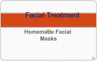 Homemade Facial  Masks  Facial Treatment 