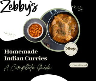 Homemade
Indian Curries
A Complete Guide
www.zebbys.co.uk
 