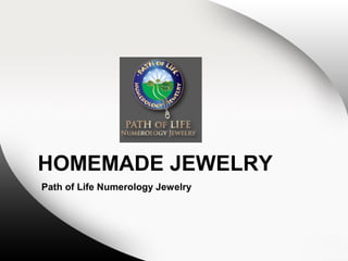 HOMEMADE JEWELRY
Path of Life Numerology Jewelry

 