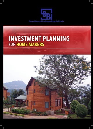 Securities and Exchange Board of India




INVESTMENT PLANNING
FOR HOME MAKERS
 