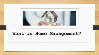 What is Home Management?
 
