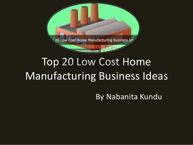 Home manufacturing business ideas