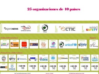 www.PantallasAmigas.net
Últimos pasos (5 de 5)
25 organizaciones de 10 países
 