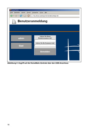 Abbildung 2: Zugriff auf die HomeMatic Zentrale über den USB-Anschluss




16
 