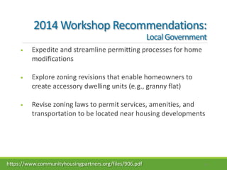2014 Workshop Recommendations: 
Local Government
• Expedite and streamline permitting processes for home
modifications
• E...