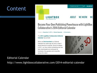 Editorial Calendar
http://www.lightboxcollaborative.com/2014-editorial-calendar
Content
 