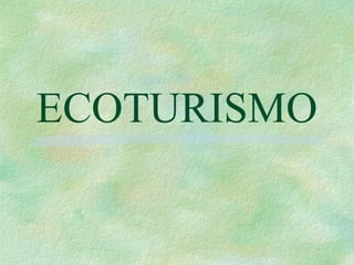 ECOTURISMO
 