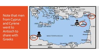 Note that men
fromCyprus
andCyrene
went to
Antioch to
share with
Greeks
Lucius?
From
Cyprus
 