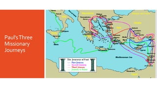Paul’sThree
Missionary
Journeys
 
