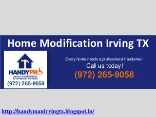 Home Modification Irving TX
(972) 265-9058
(972) 265-9058
Every home needs a professional handyman
Call us today!
http://handymanirvingtx.blogspot.in/
 
