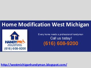 Home Modification West Michigan
(616) 608-9200
(616) 608-9200
Every home needs a professional handyman
Call us today!
http://westmichiganhandyman.blogspot.com/
 