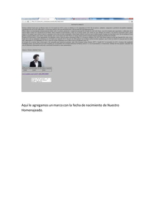 Aquí le agregamos un marco con la fecha de nacimiento de Nuestro 
Homenajeado. 
 